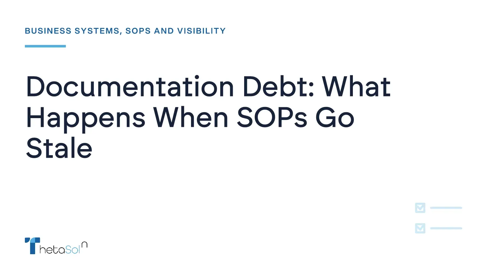 Documentation Debt: What Happens When SOPs Go Stale — ThetaSol