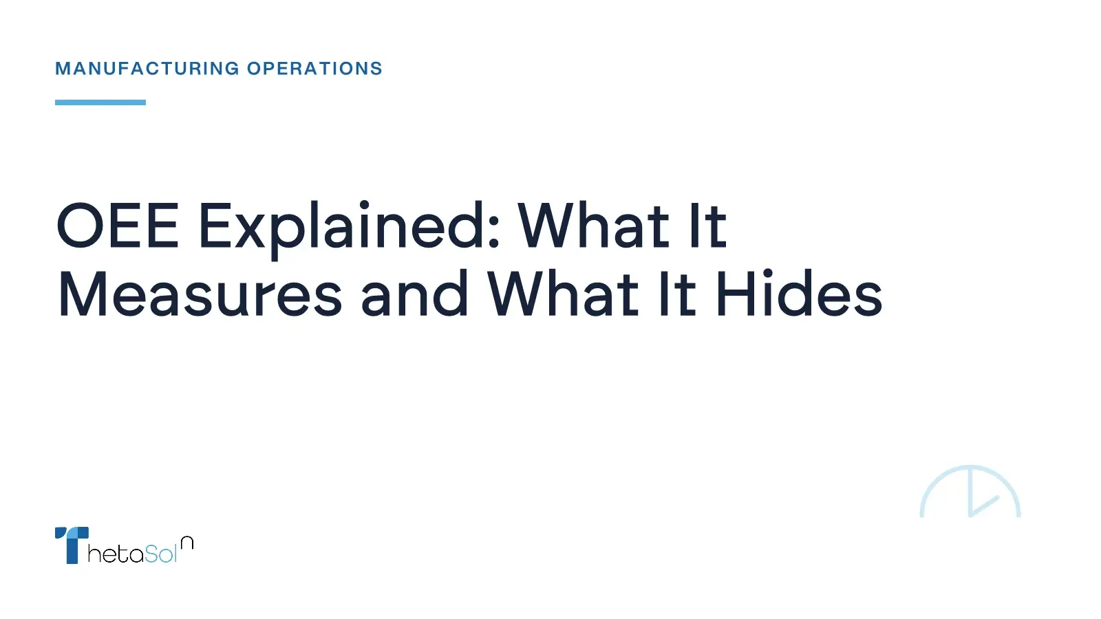 OEE Explained: What It Measures and What It Hides — ThetaSol