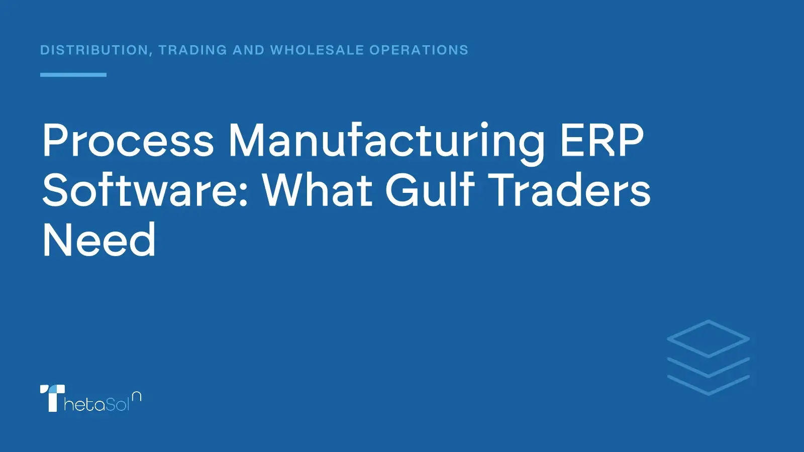 Process Manufacturing ERP Software: What Gulf Traders Need — ThetaSol