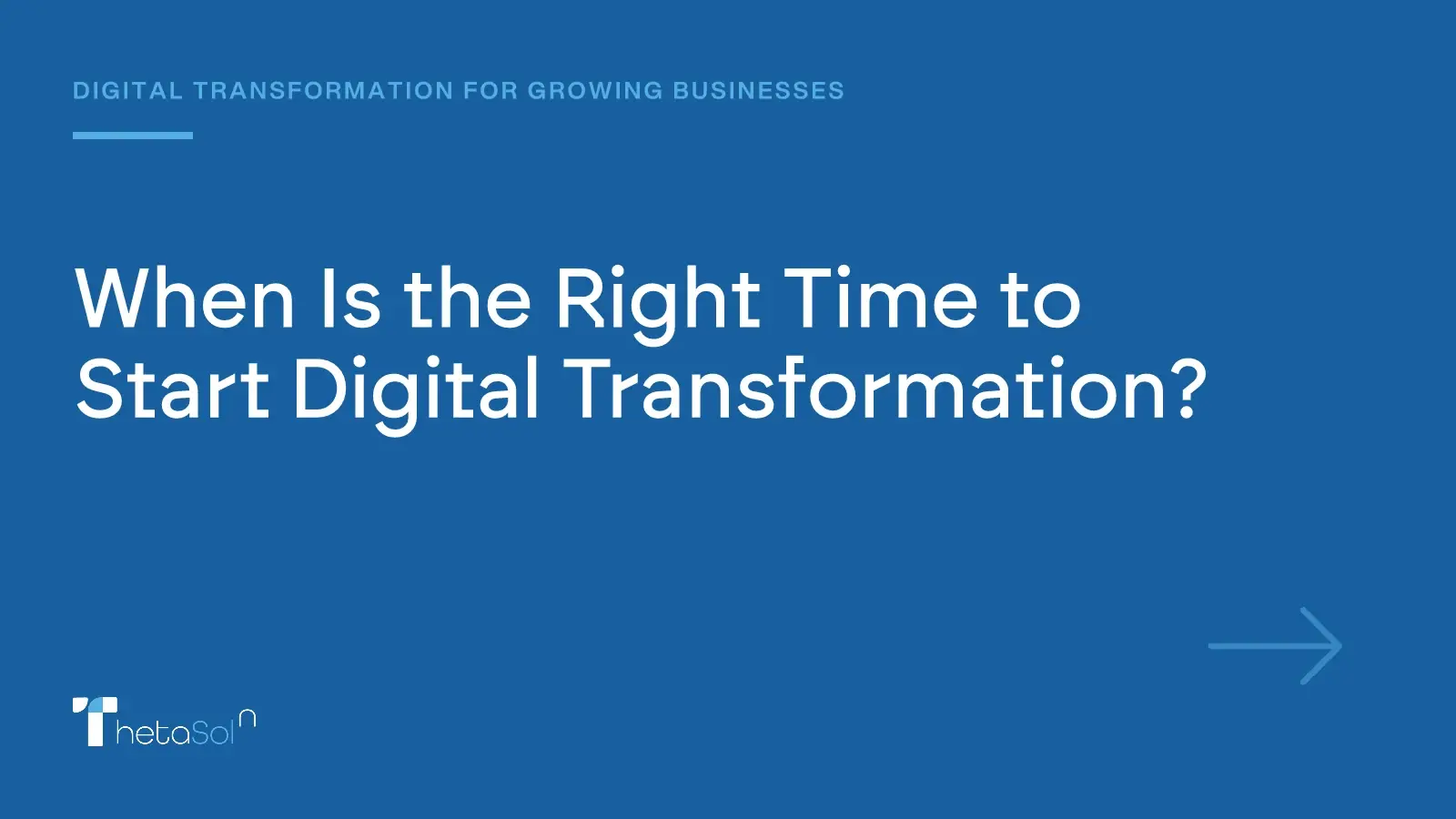When Is the Right Time to Start Digital Transformation? — ThetaSol